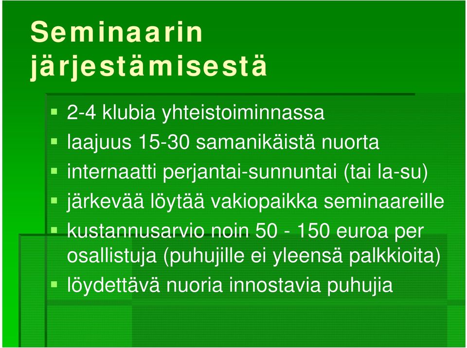 löytää vakiopaikka seminaareille kustannusarvio noin 50-150 euroa per