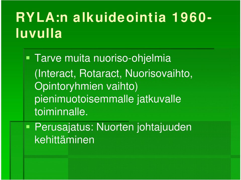 Opintoryhmien vaihto) pienimuotoisemmalle jatkuvalle