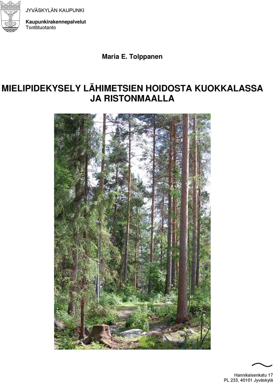 Tolppanen MIELIPIDEKYSELY LÄHIMETSIEN HOIDOSTA