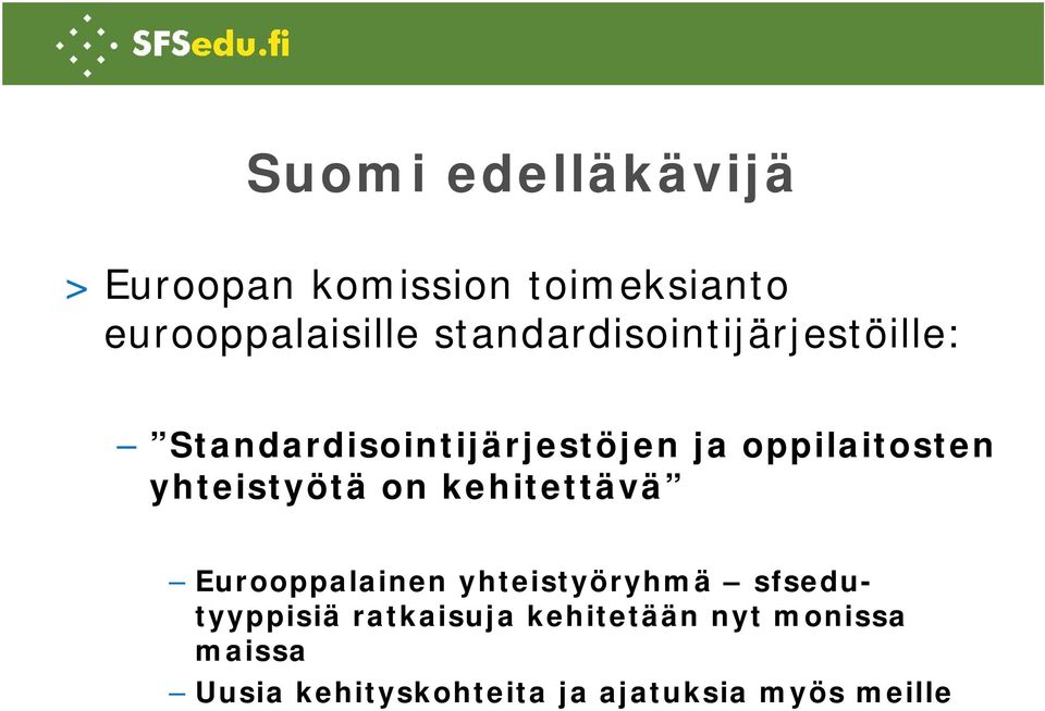 yhteistyötä on kehitettävä Eurooppalainen yhteistyöryhmä sfsedutyyppisiä