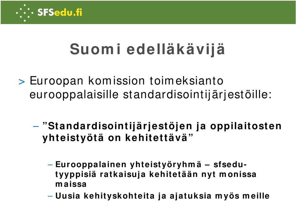 yhteistyötä on kehitettävä Eurooppalainen yhteistyöryhmä sfsedutyyppisiä