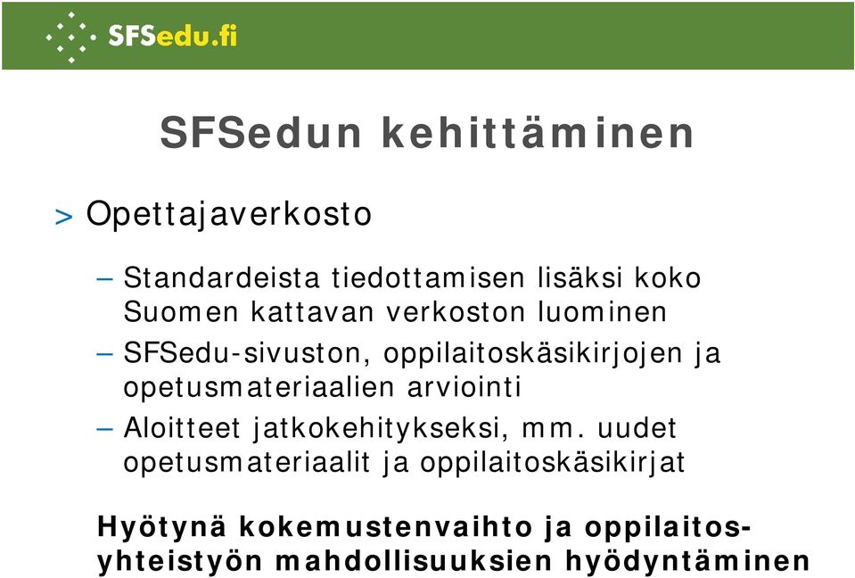 opetusmateriaalien arviointi Aloitteet jatkokehitykseksi, mm.