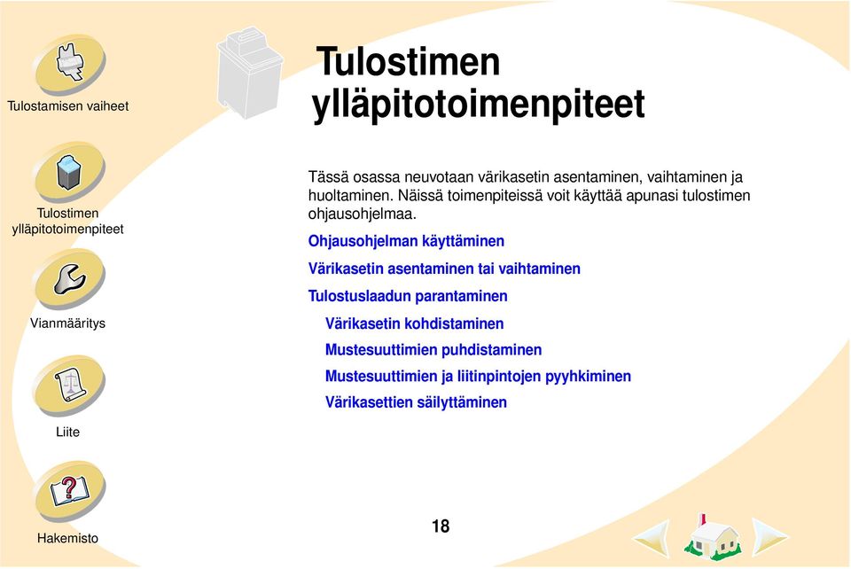 Ohjausohjelman käyttäminen Värikasetin asentaminen tai vaihtaminen Tulostuslaadun