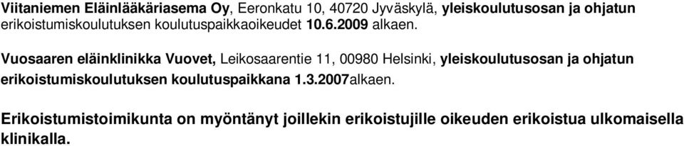 Vuosaaren eläinklinikka Vuovet, Leikosaarentie 11, 00980 Helsinki, yleiskoulutusosan ja ohjatun