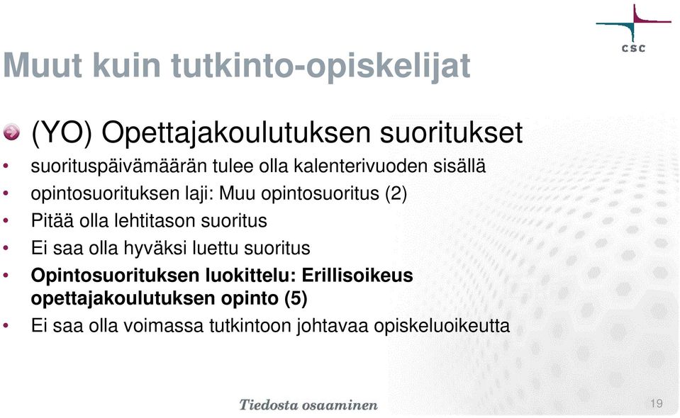 lehtitason suoritus Ei saa olla hyväksi luettu suoritus Opintosuorituksen luokittelu: