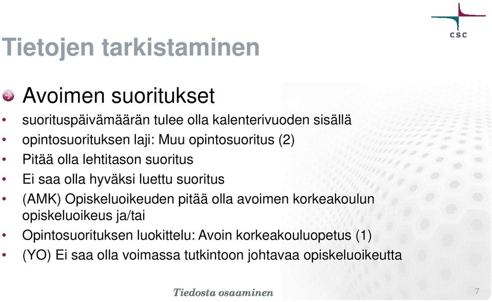 luettu suoritus (AMK) Opiskeluoikeuden pitää olla avoimen korkeakoulun opiskeluoikeus ja/tai