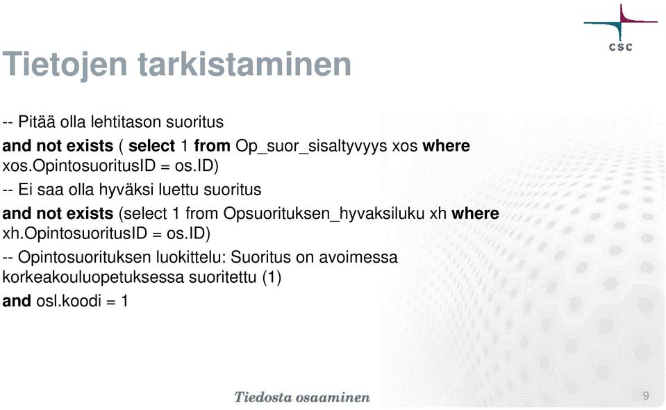 id) -- Ei saa olla hyväksi luettu suoritus and not exists (select 1 from Opsuorituksen_hyvaksiluku