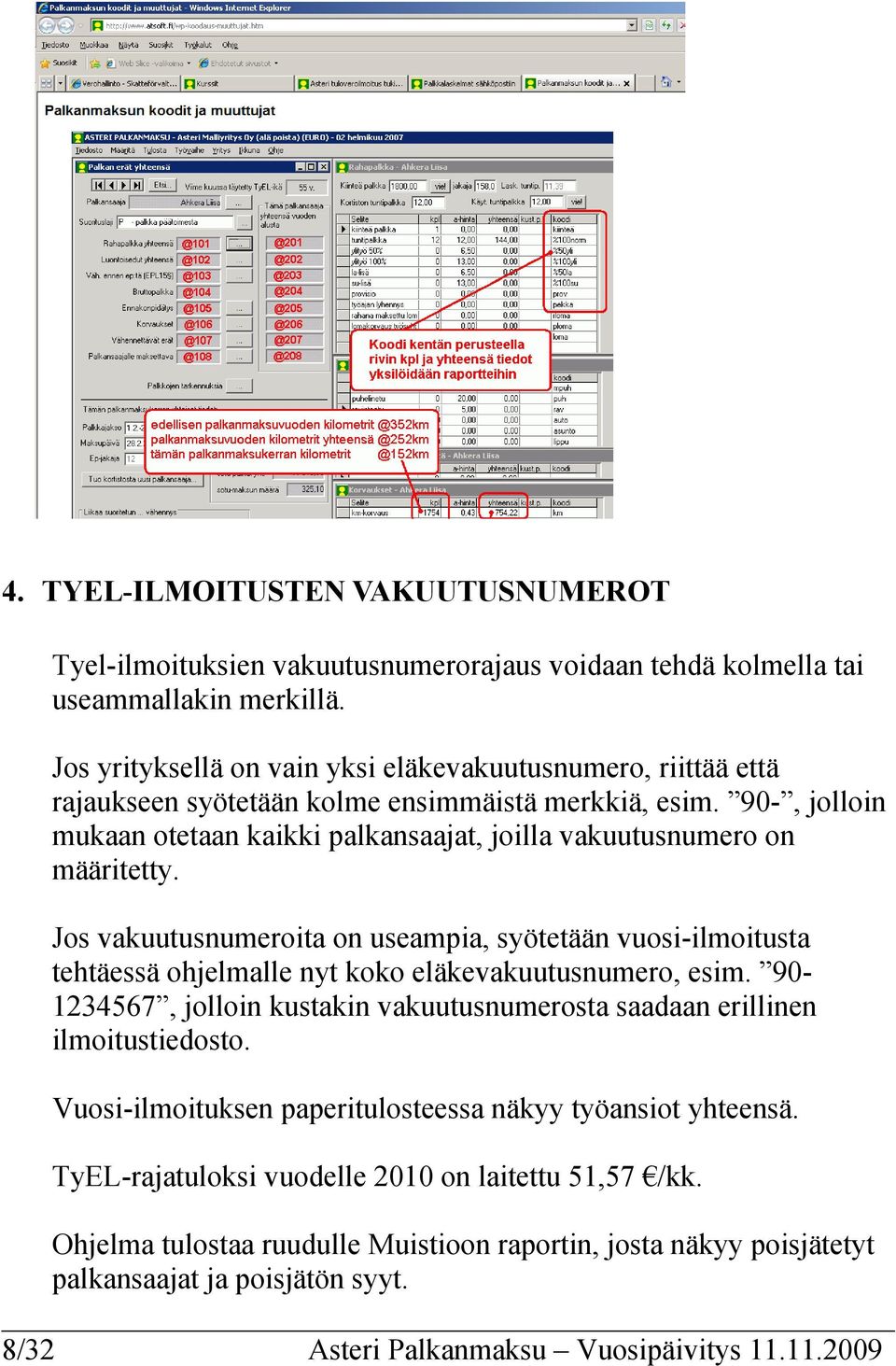 90-, jolloin mukaan otetaan kaikki palkansaajat, joilla vakuutusnumero on määritetty.