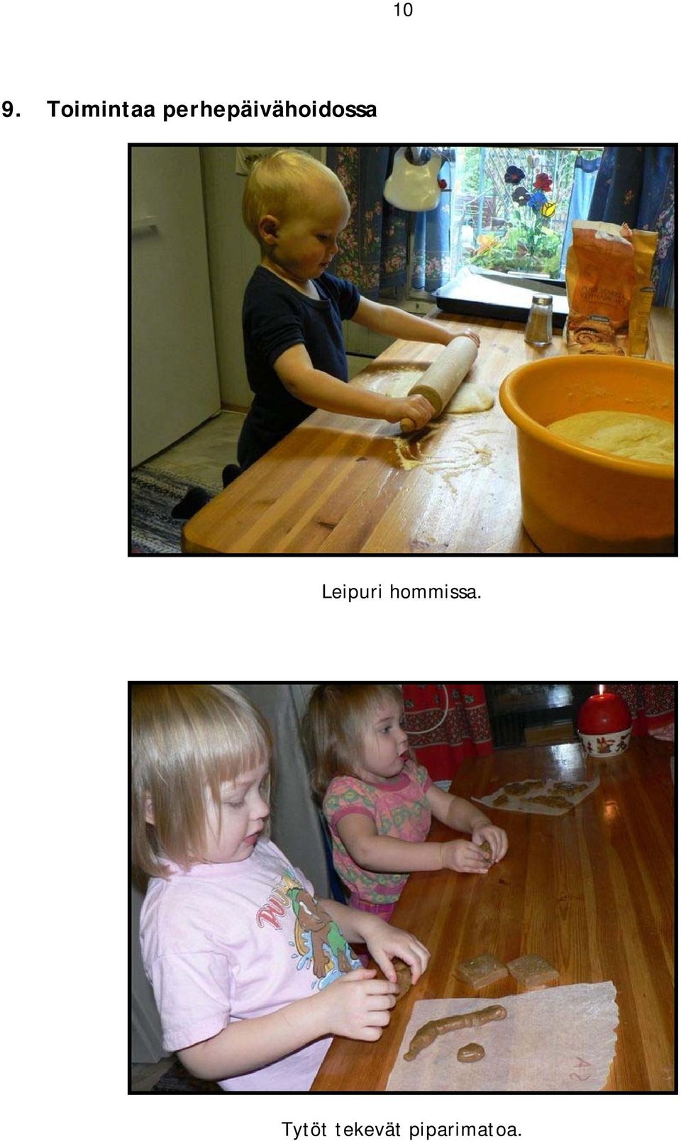 Leipuri hommissa.