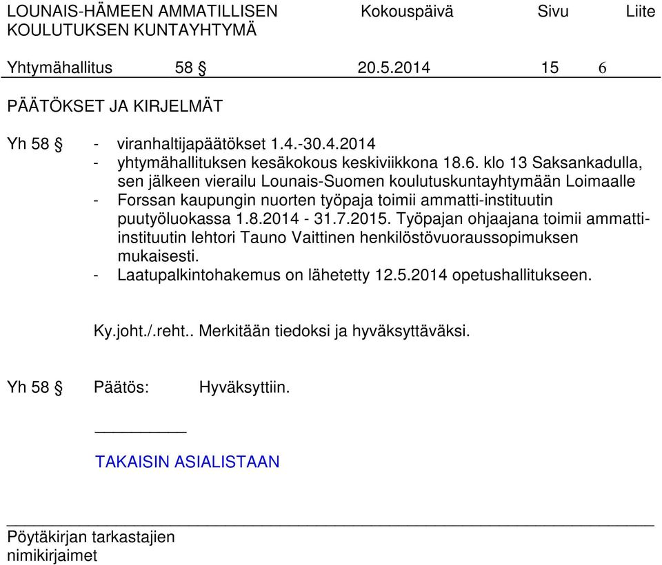 ammatti-instituutin puutyöluokassa 1.8.2014-31.7.2015.