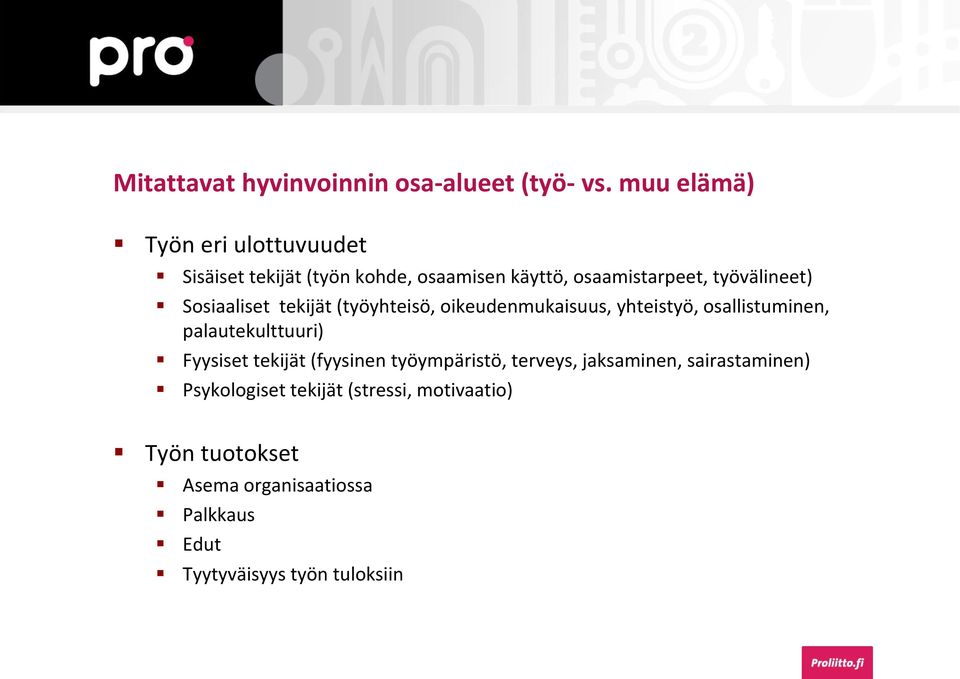 Sosiaaliset tekijät (työyhteisö, oikeudenmukaisuus, yhteistyö, osallistuminen, palautekulttuuri) Fyysiset