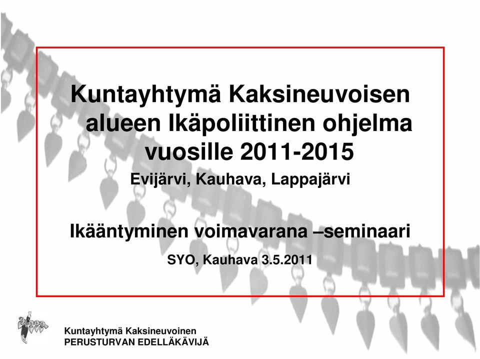 2011-2015 Evijärvi, Kauhava, Lappajärvi