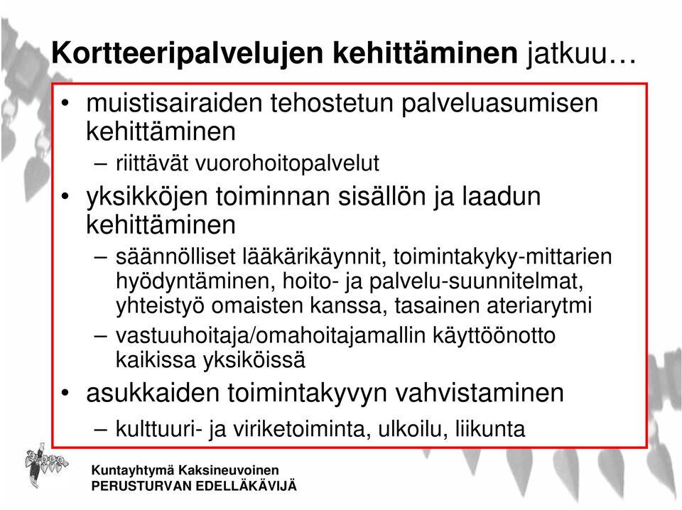 toimintakyky-mittarien hyödyntäminen, hoito- ja palvelu-suunnitelmat, yhteistyö omaisten kanssa, tasainen ateriarytmi