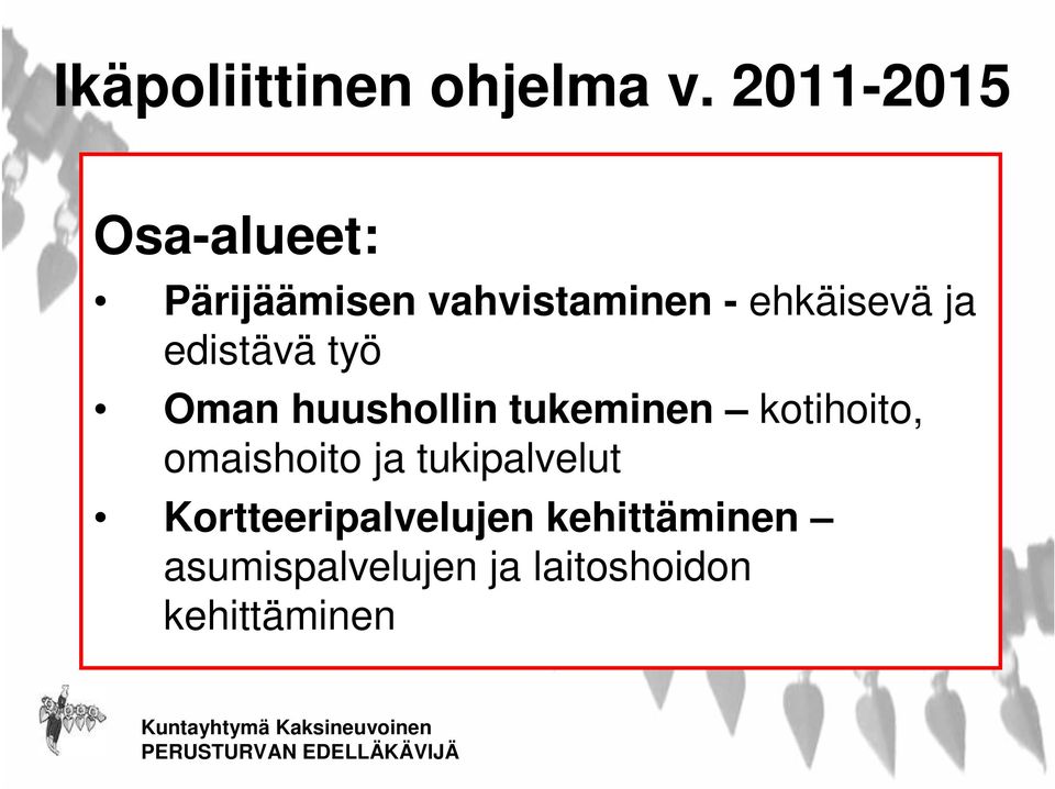 ja edistävä työ Oman huushollin tukeminen kotihoito,