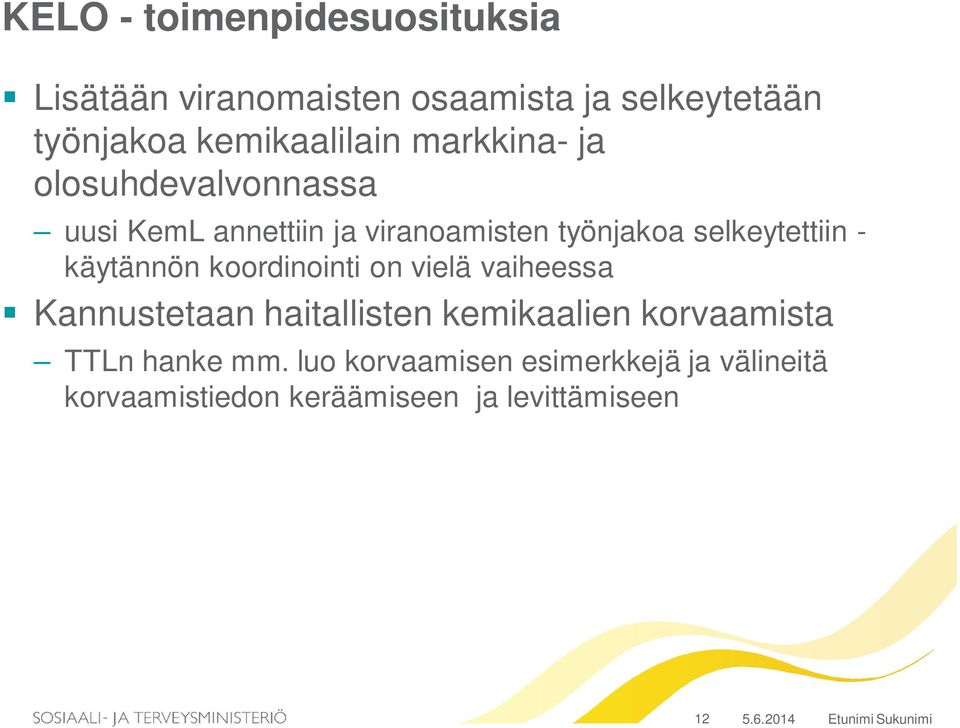 selkeytettiin - käytännön koordinointi on vielä vaiheessa Kannustetaan haitallisten kemikaalien