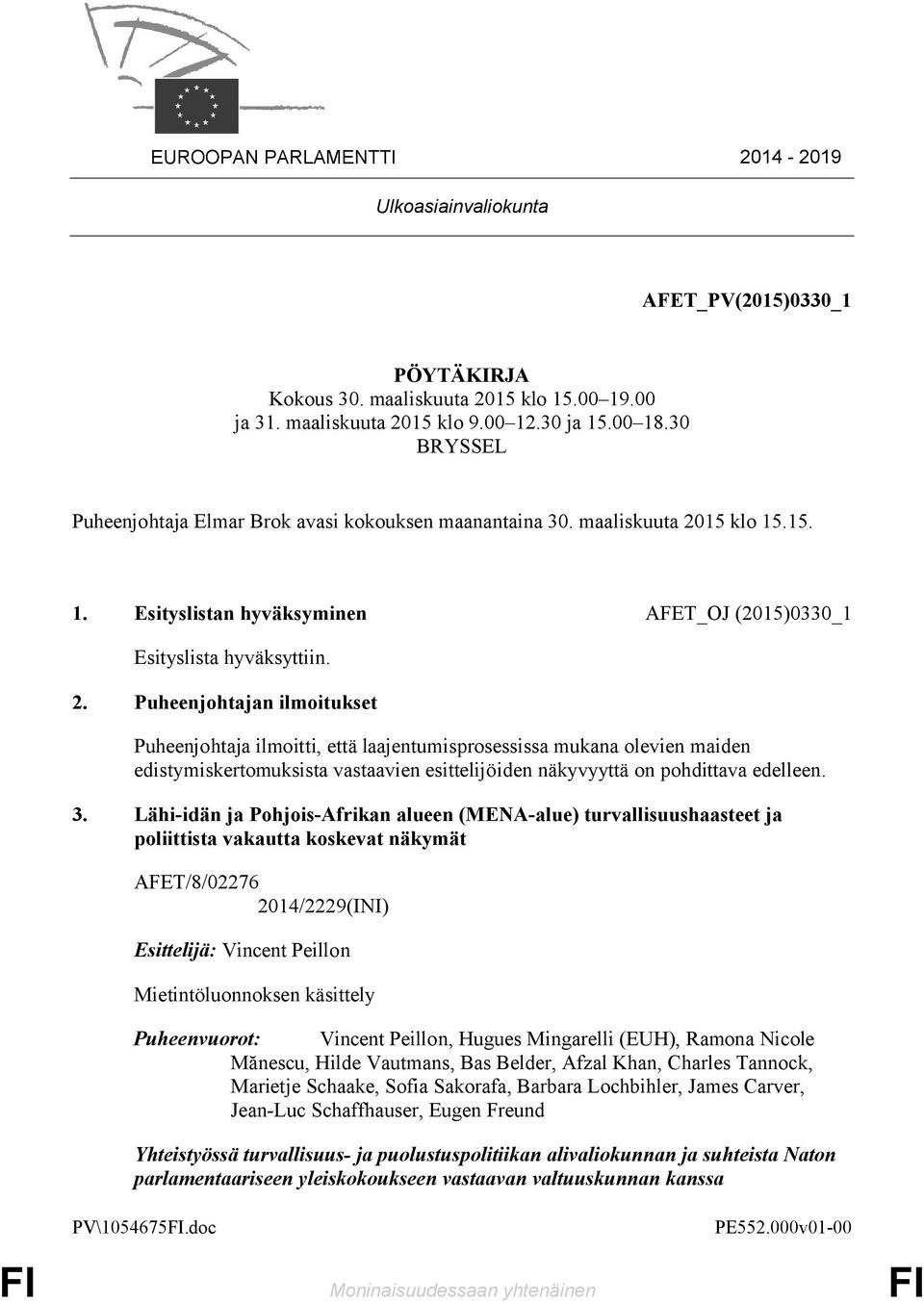 15 klo 15.15. 1. Esityslistan hyväksyminen AFET_OJ (2015)0330_1 Esityslista hyväksyttiin. 2.