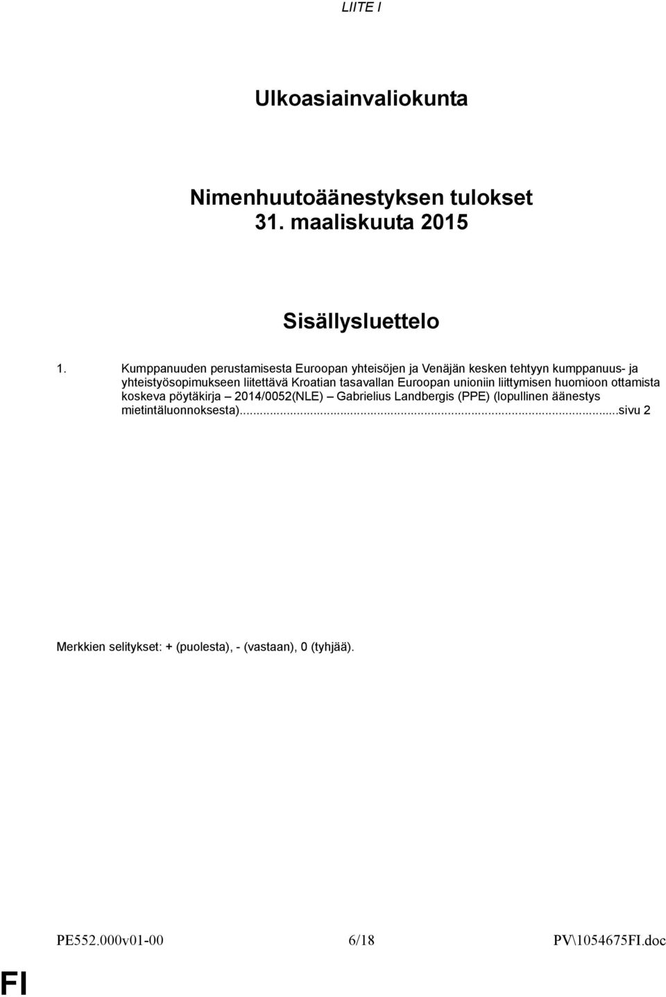 Kroatian tasavallan Euroopan unioniin liittymisen huomioon ottamista koskeva pöytäkirja 2014/0052(NLE) Gabrielius Landbergis