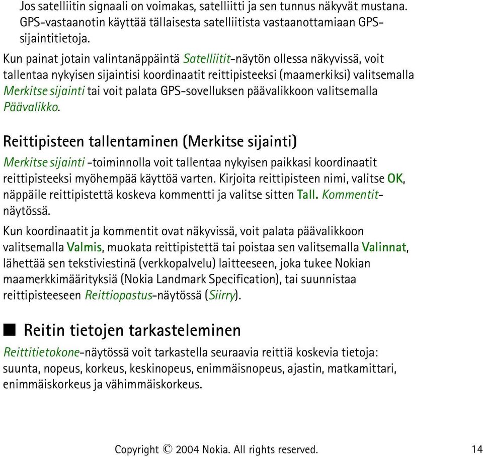 GPS-sovelluksen päävalikkoon valitsemalla Päävalikko.