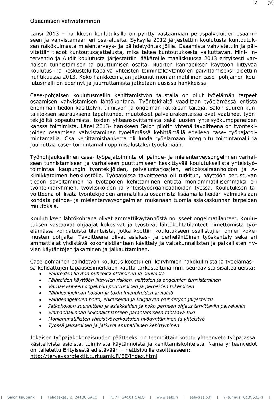 Osaamista vahvistettiin ja päivitettiin tiedot kuntoutusajattelusta, mikä tekee kuntoutuksesta vaikuttavan.