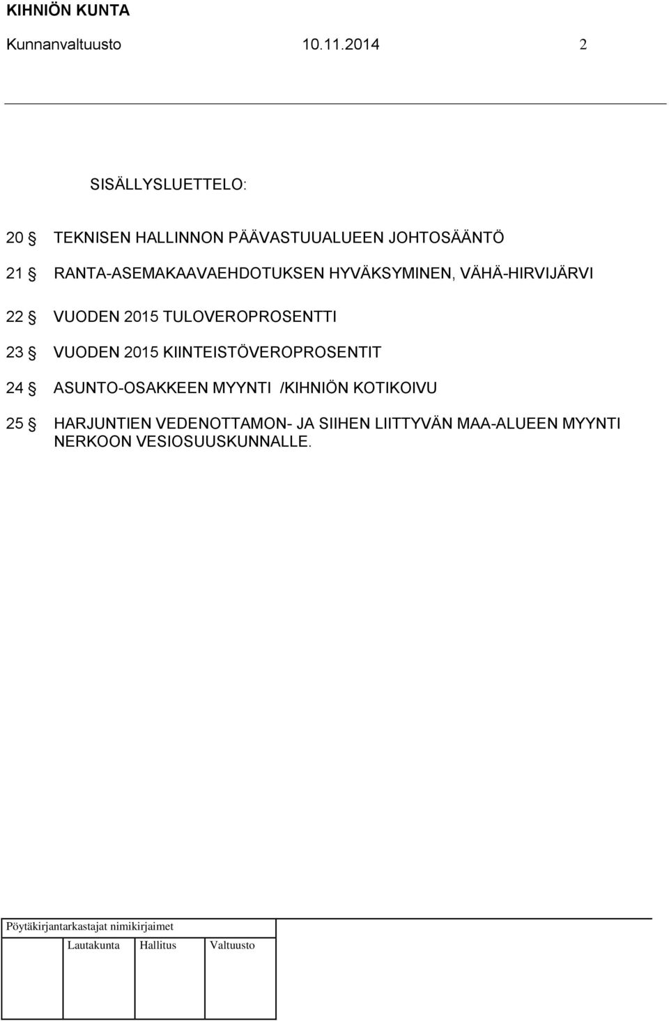 RANTA-ASEMAKAAVAEHDOTUKSEN HYVÄKSYMINEN, VÄHÄ-HIRVIJÄRVI 22 VUODEN 2015 TULOVEROPROSENTTI