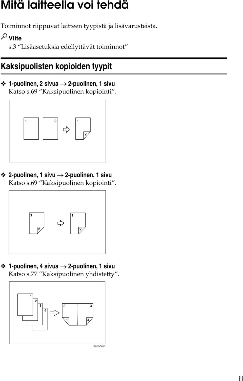 -puolinen, 1 sivu Katso s.69 Kaksipuolinen kopiointi. -puolinen, 1 sivu -puolinen, 1 sivu Katso s.