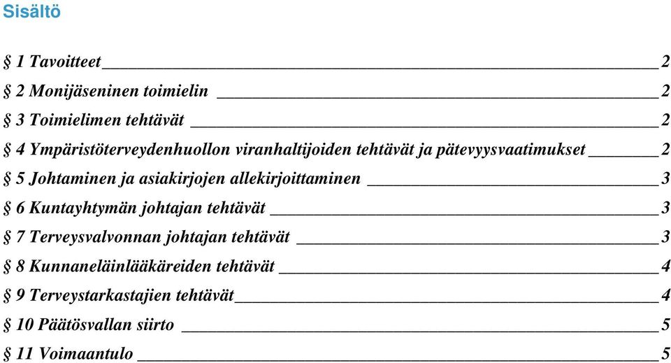 asiakirjojen allekirjoittaminen 3 6 Kuntayhtymän johtajan tehtävät 3 7 Terveysvalvonnan johtajan