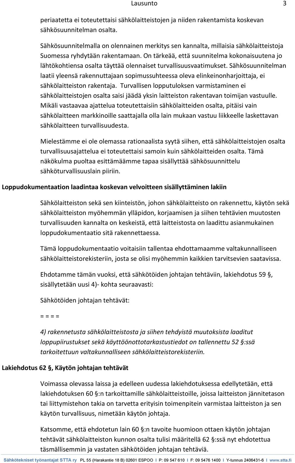 On tärkeää, että suunnitelma kokonaisuutena jo lähtökohtiensa osalta täyttää olennaiset turvallisuusvaatimukset.