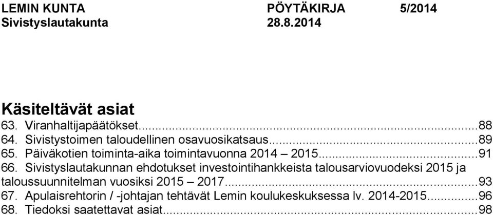 Sivistyslautakunnan ehdotukset investointihankkeista talousarviovuodeksi 2015 ja taloussuunnitelman vuosiksi 2015