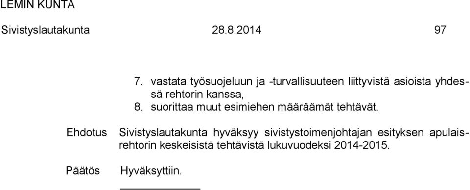 kanssa, 8. suorittaa muut esimiehen määräämät tehtävät.
