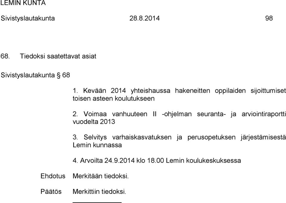 Voimaa vanhuuteen II -ohjelman seuranta- ja arviointiraportti vuodelta 2013 3.