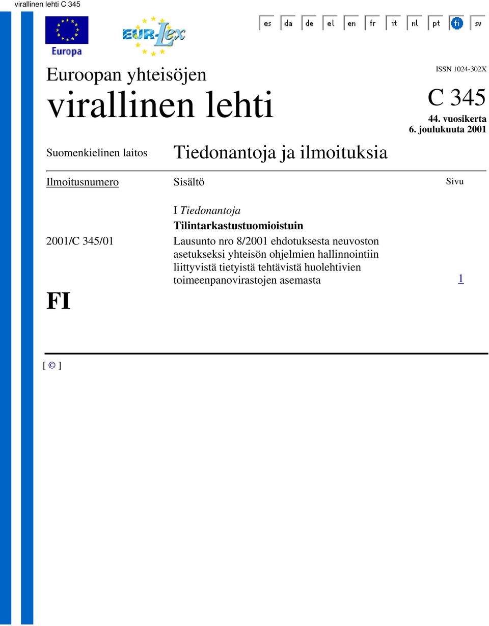 joulukuuta 2001 Ilmoitusnumero Sisältö Sivu I Tiedonantoja Tilintarkastustuomioistuin 2001/C 345/01