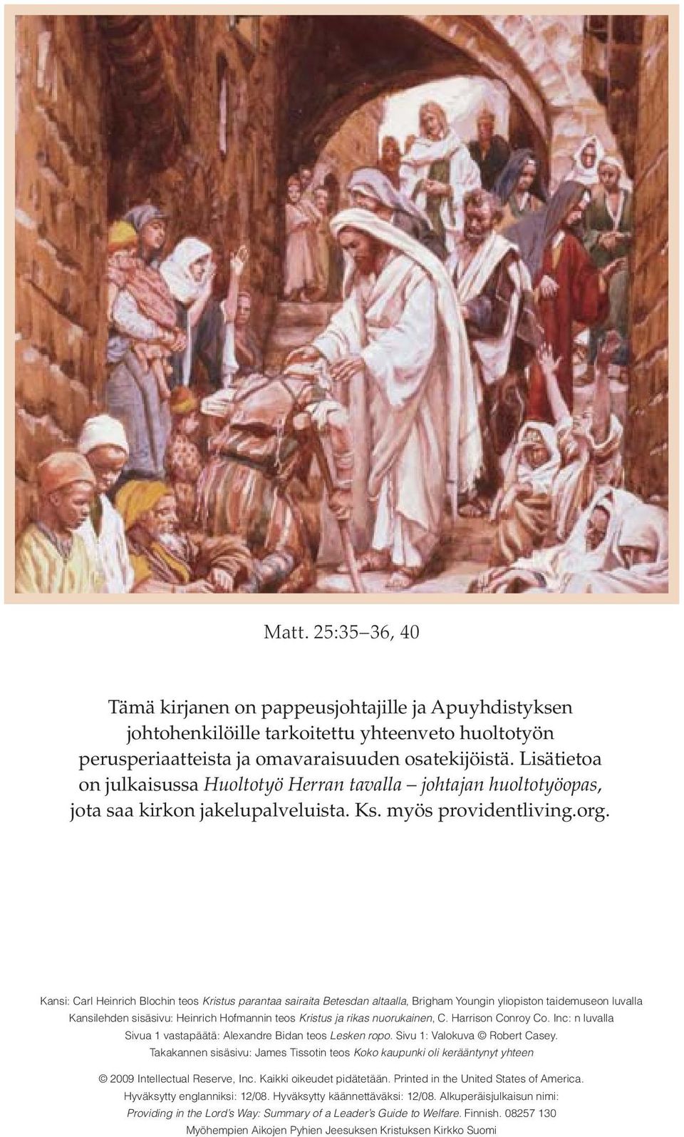 Kansi: Carl Heinrich Blochin teos Kristus parantaa sairaita Betesdan altaalla, Brigham Youngin yliopiston taidemuseon luvalla Kansilehden sisäsivu: Heinrich Hofmannin teos Kristus ja rikas