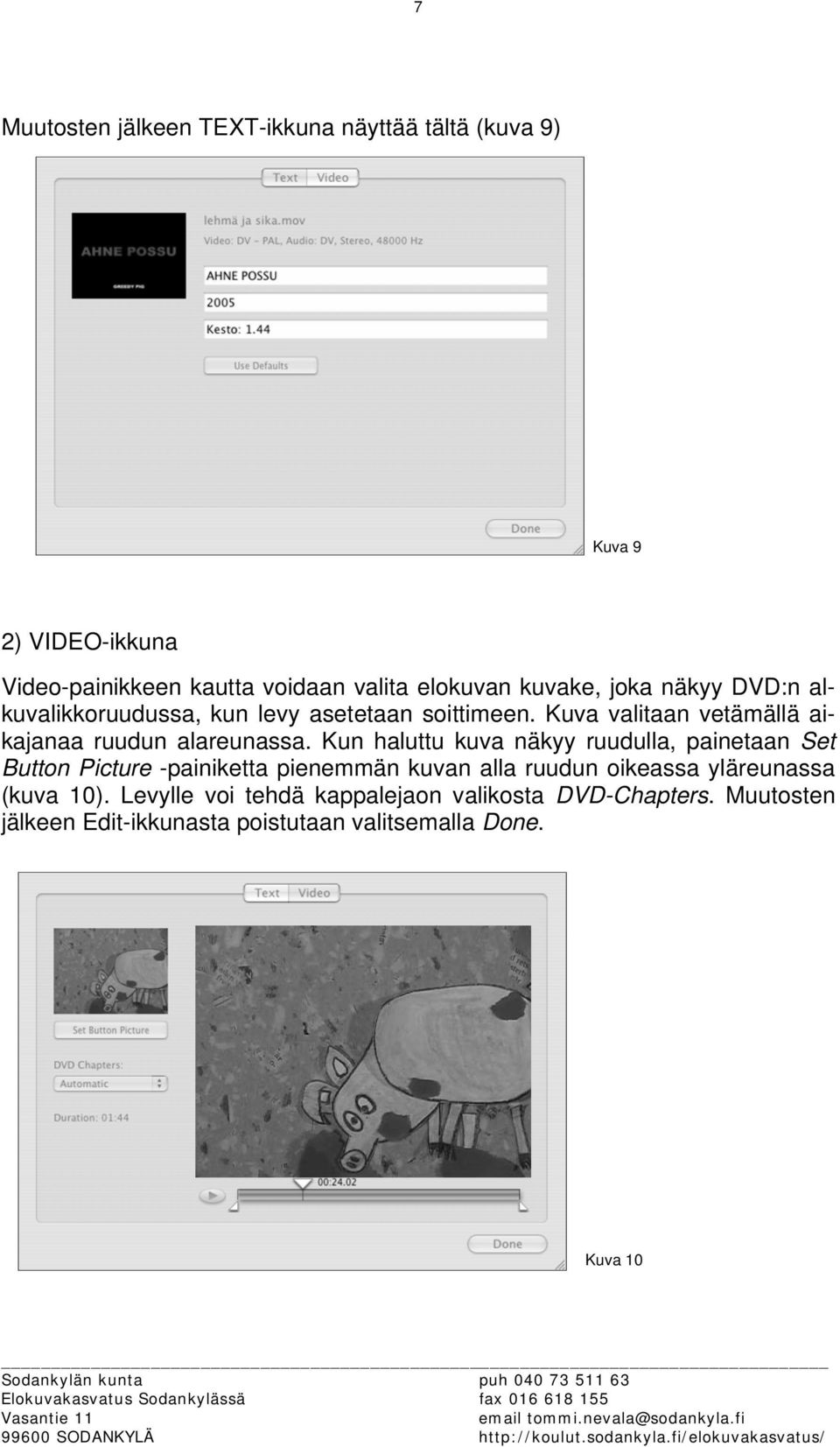 Kuva valitaan vetämällä aikajanaa ruudun alareunassa.