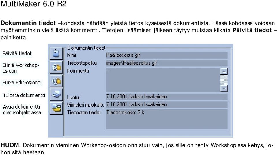 Tietojen lisäämisen jälkeen täytyy muistaa klikata Päivitä tiedot painiketta.