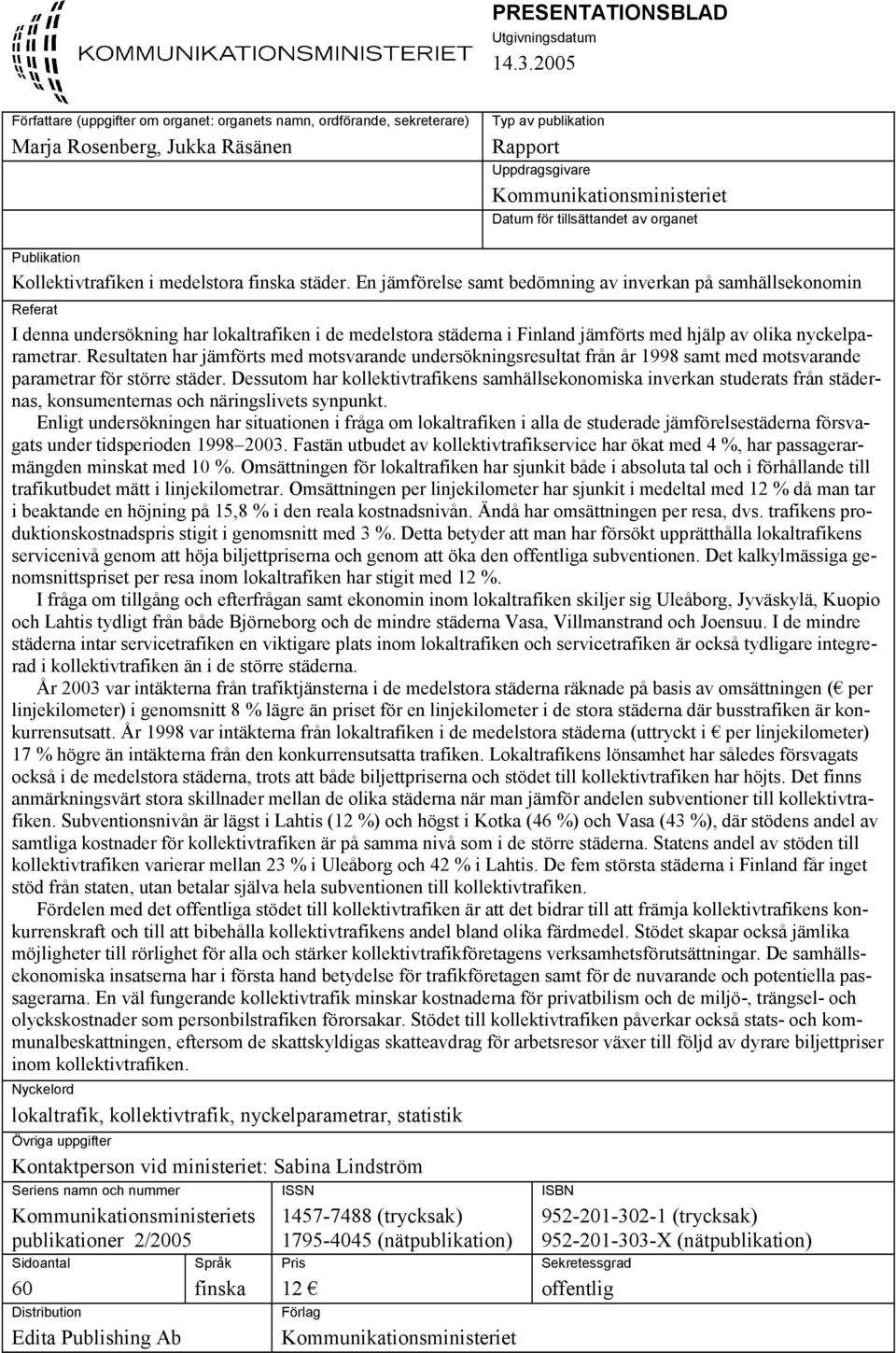 tillsättandet av organet Publikation Kollektivtrafiken i medelstora finska städer.