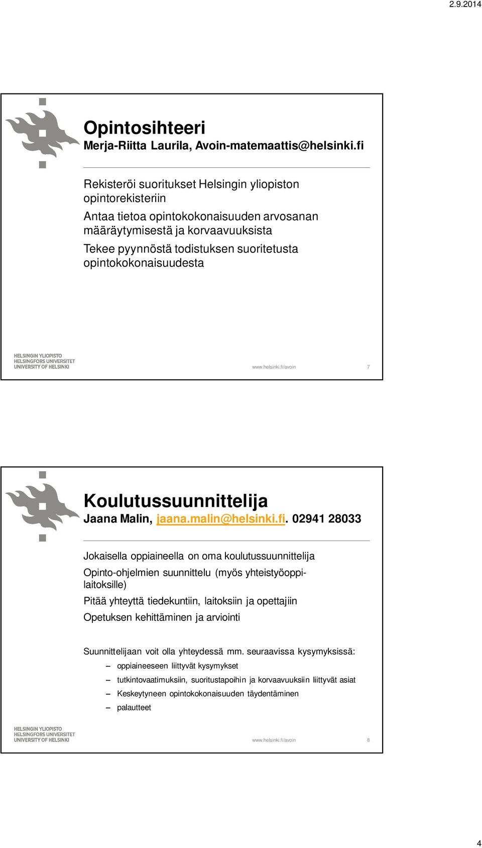 opintokokonaisuudesta 7 Koulutussuunnittelija Jaana Malin, jaana.malin@helsinki.fi.