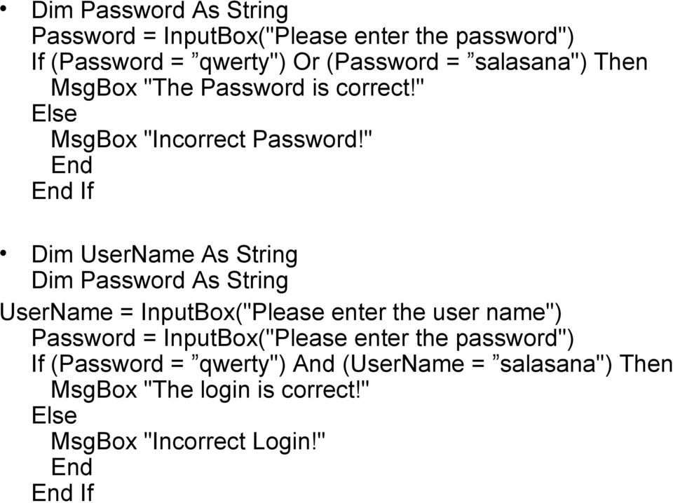 " End End If Dim UserName As String Dim Password As String UserName = InputBox("Please enter the user name") Password =