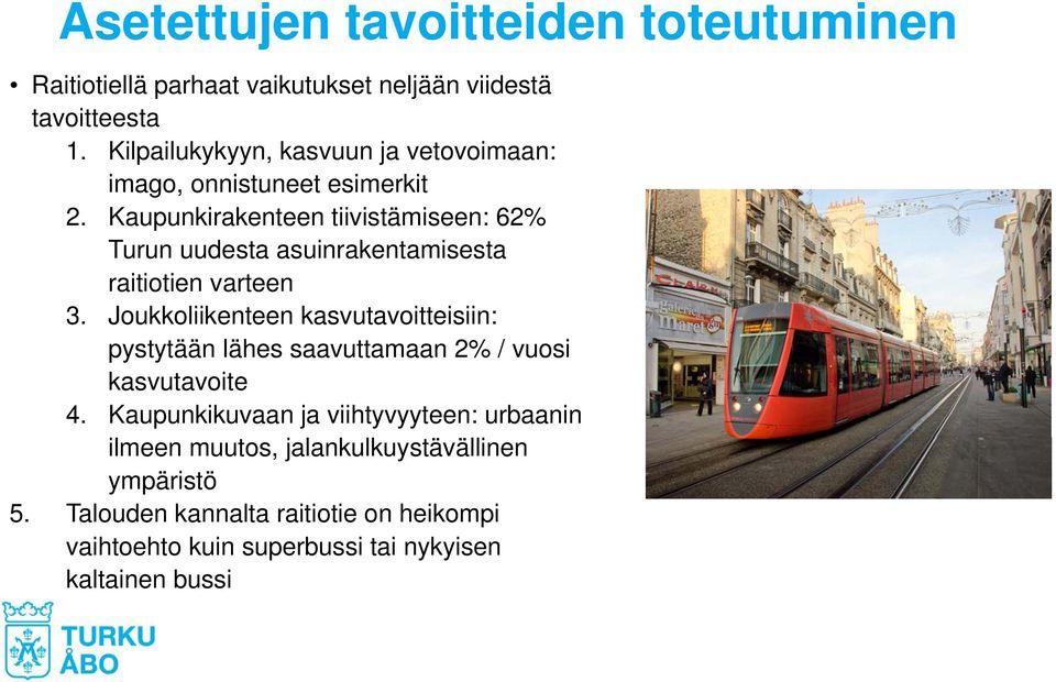 Kaupunkirakenteen tiivistämiseen: 62% Turun uudesta asuinrakentamisesta raitiotien varteen 3.