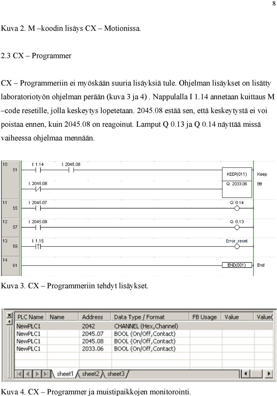 14 annetaan kuittaus M code resetille, jolla keskeytys lopetetaan. 2045.