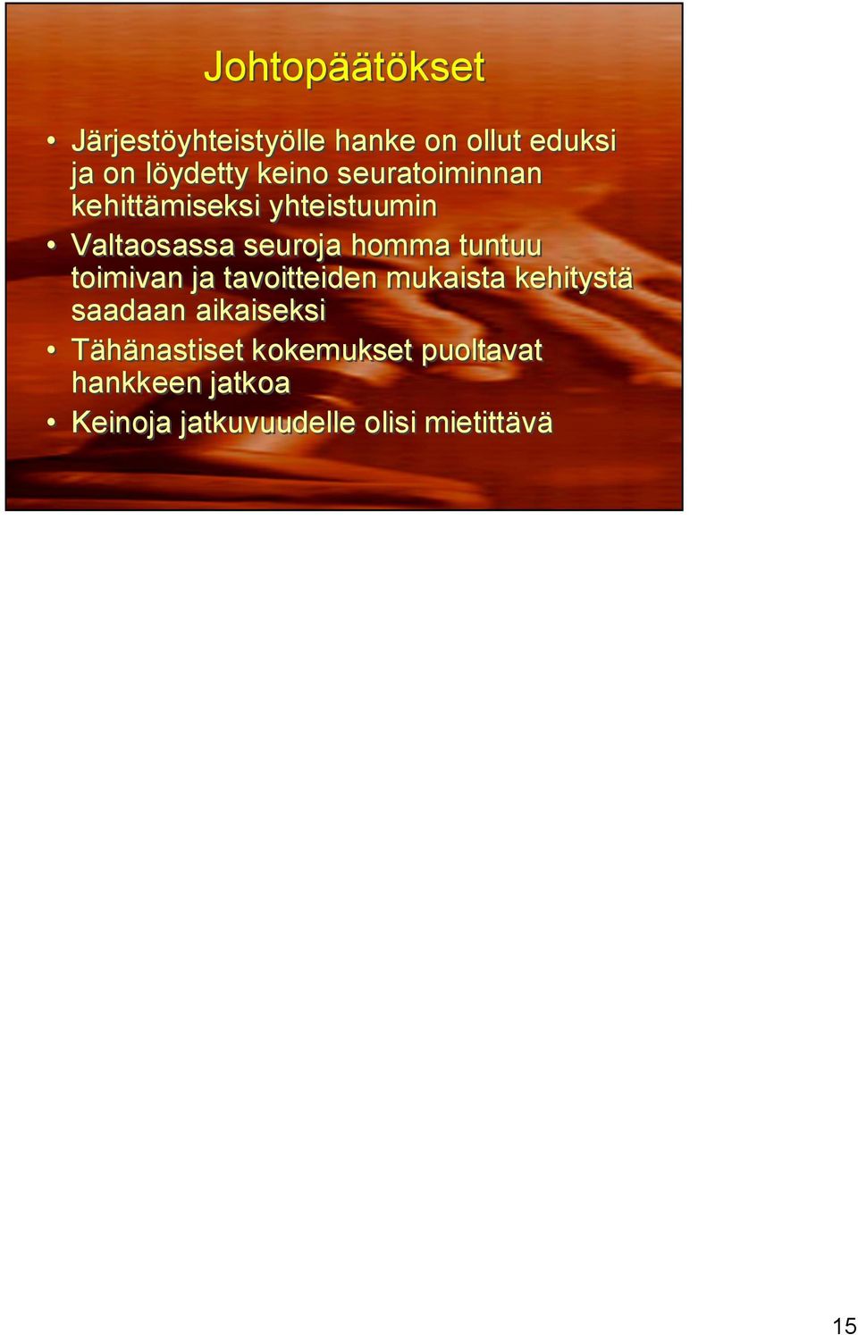 tuntuu toimivan ja tavoitteiden mukaista kehitystä saadaan aikaiseksi