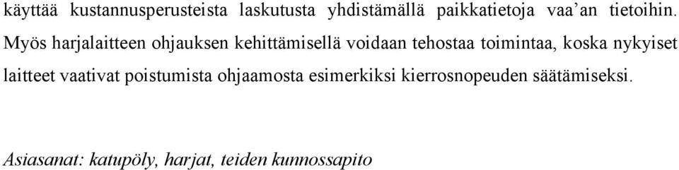 Myös harjalaitteen ohjauksen kehittämisellä voidaan tehostaa toimintaa,