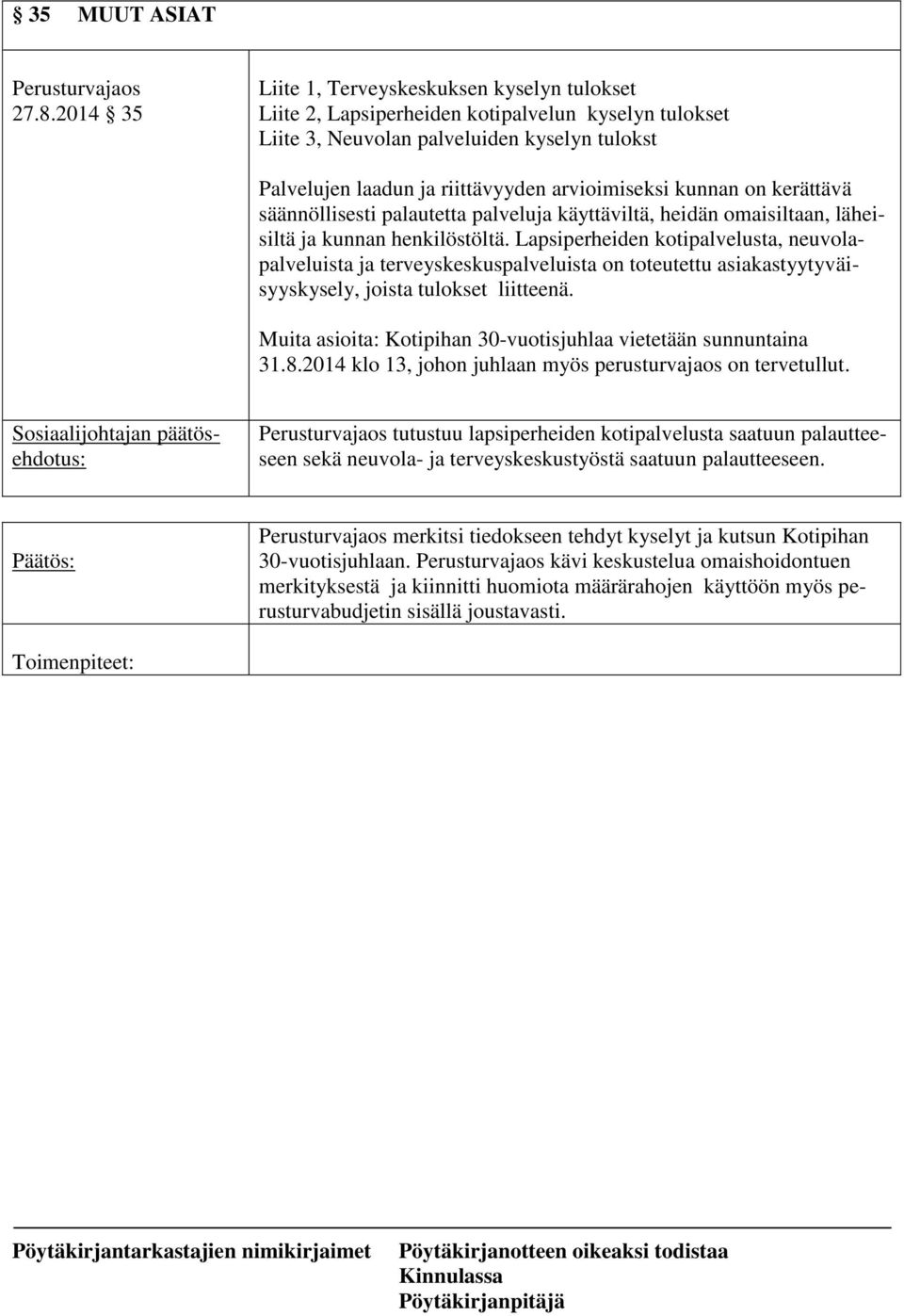 kunnan on kerättävä säännöllisesti palautetta palveluja käyttäviltä, heidän omaisiltaan, läheisiltä ja kunnan henkilöstöltä.