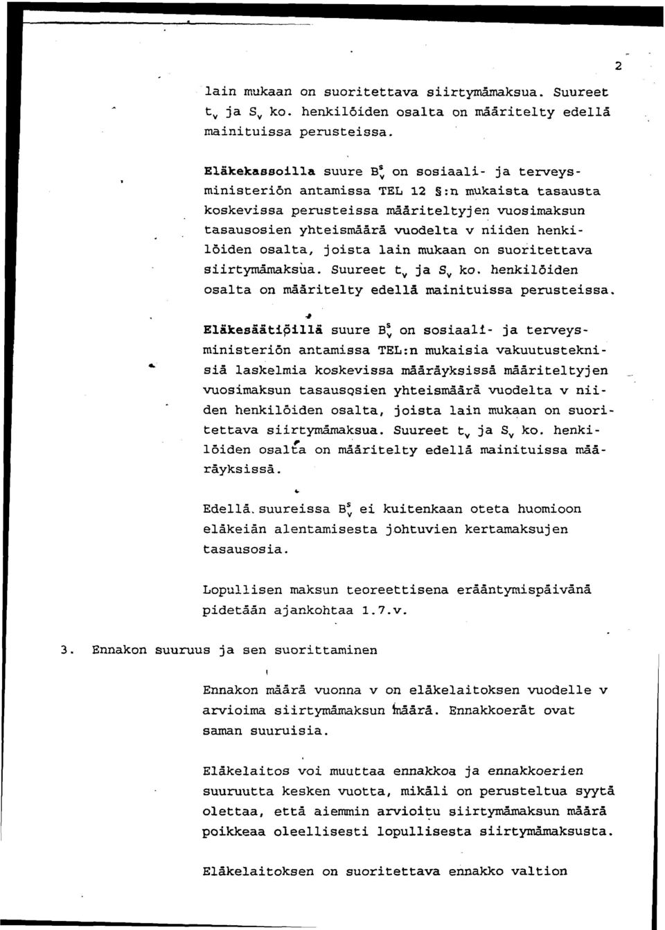 henkilöiden osalta, joista lain mukaan on suoritettava siirtymhaksba. Suureet t, ja S, ko. henkilöiden osalta on määritelty edellä mainituissa perusteissa. I.