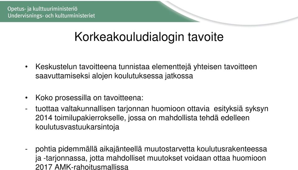 syksyn 2014 toimilupakierrokselle, jossa on mahdollista tehdä edelleen koulutusvastuukarsintoja - pohtia pidemmällä