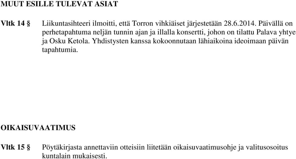 ja Osku Ketola. Yhdistysten kanssa kokoonnutaan lähiaikoina ideoimaan päivän tapahtumia.