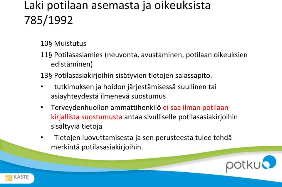 tutkimuksen ja hoidon järjestämisessä suullinen tai asiayhteydestä ilmenevä suostumus Terveydenhuollon ammattihenkilö ei saa