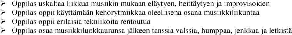 musiikkiliikuntaa Oppilas oppii erilaisia tekniikoita rentoutua Oppilas