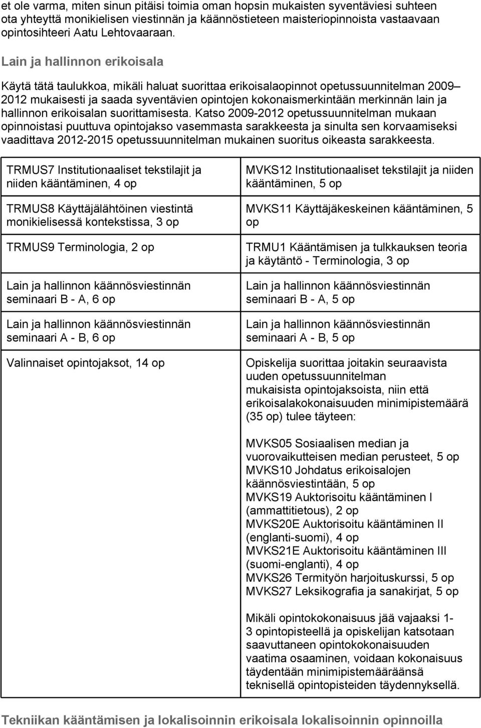 hallinnon erikoisalan suorittamisesta.