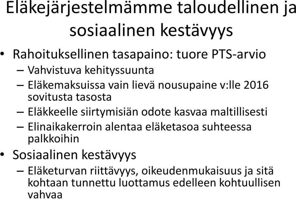 siirtymisiän odote kasvaa maltillisesti Elinaikakerroin alentaa eläketasoa suhteessa palkkoihin