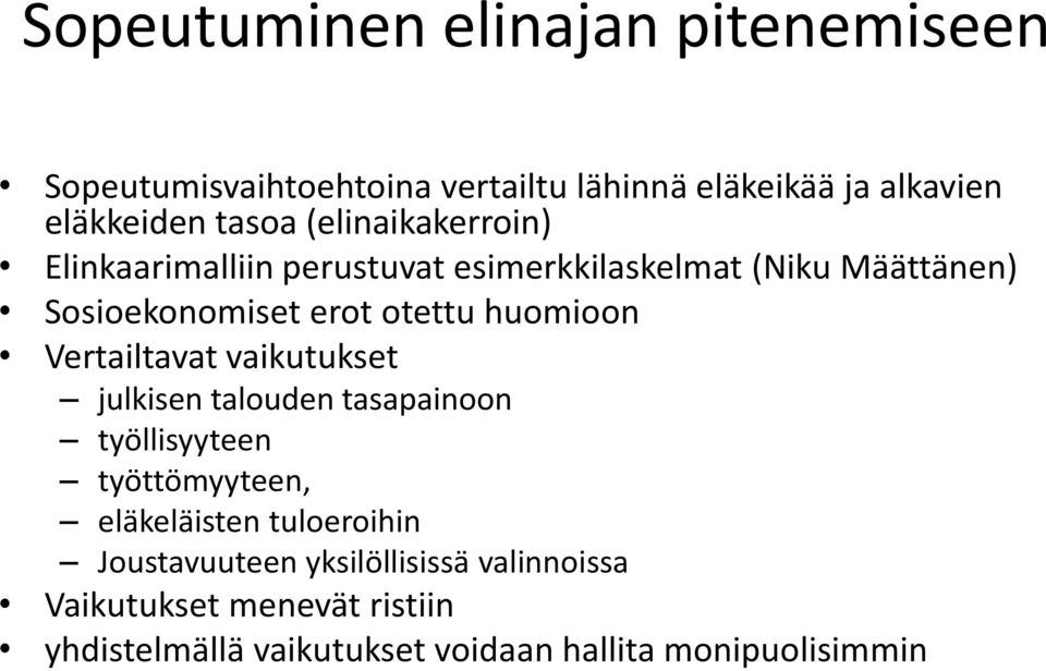 huomioon Vertailtavat vaikutukset julkisen talouden tasapainoon työllisyyteen työttömyyteen, eläkeläisten tuloeroihin